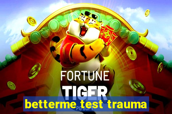 betterme test trauma